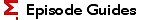 Episode Guides