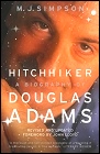 Hitchhiker: A Biography Of Douglas Adams