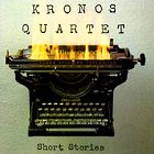 Kronos Quartet - Short Stories