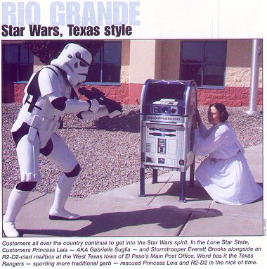 Customers all over the country continue to get into the Star Wars spirit.  In the Lone Star State, customers Princess Leia - a.k.a. Gabrielle Suglia - and Stormtrooper Everett Brooks alongside an R2-D2-clad mailbox at the West Texas town of El Paso's Main Post Office.  Word has it the Texas Rangers - sporting more traditional garb - rescued Princess Leia and R2-D2 in the nick of time.