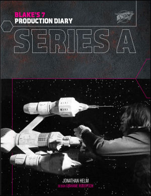 Blake's 7 Production Diary: Series A