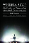 Wheels Stop: The Tragedies and Triumphs of the Space Shuttle Program