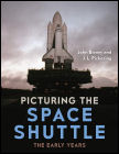 Picturing The Space Shuttle: The Early Years