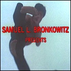Samuel L. Bronkowitz presents...